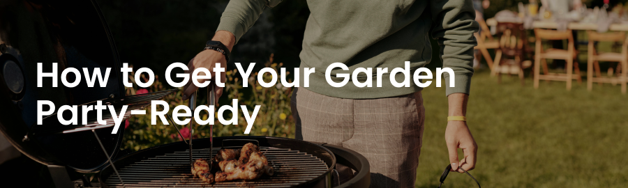 How to Get Your Garden Party-Ready