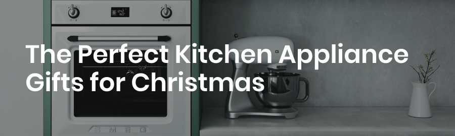 The Perfect Kitchen Appliance Gifts for Christmas